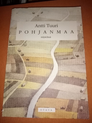 ANTTI TUURI : POHJANMAA NÄYTELMÄ