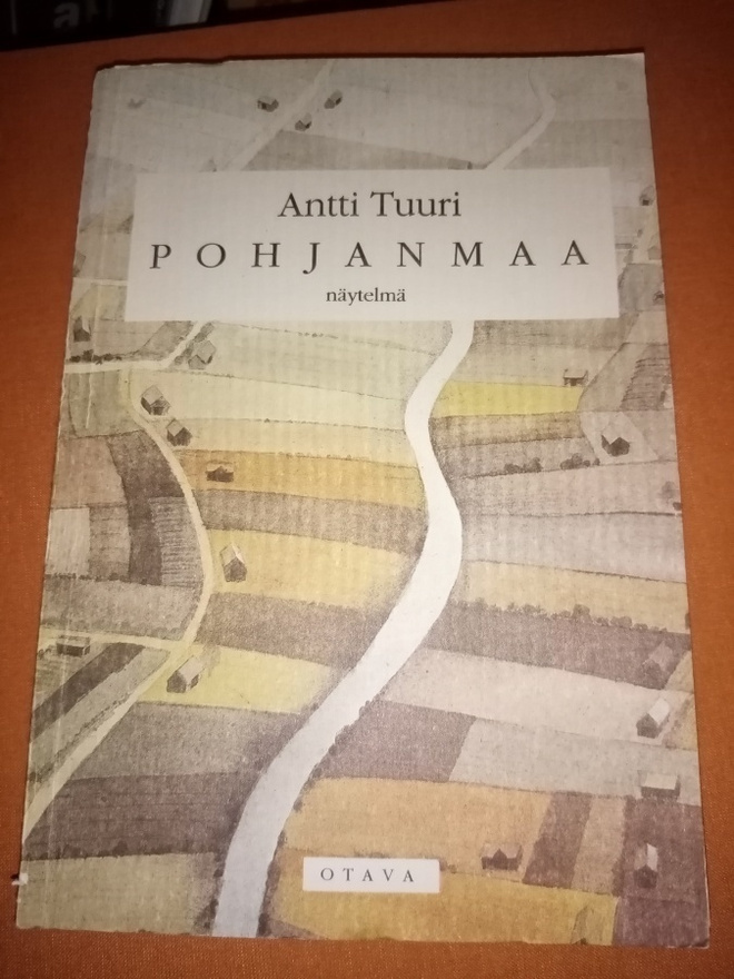 ANTTI TUURI : POHJANMAA NÄYTELMÄ