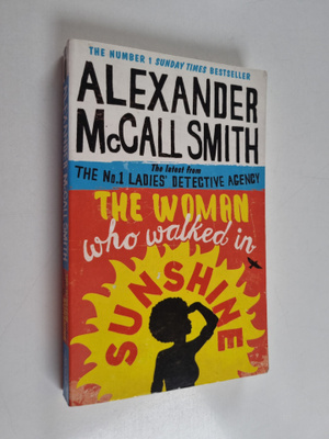 Alexander McCall Smith : The Woman Who Walked in Sunshine