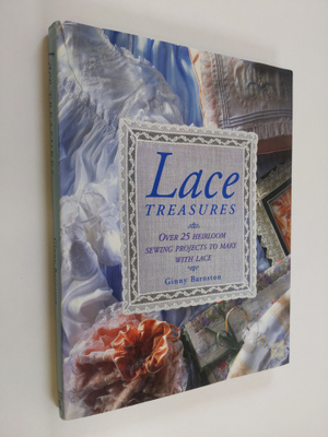 Ginny Barnston : Lace Treasures : over 25 heirloom sewing...