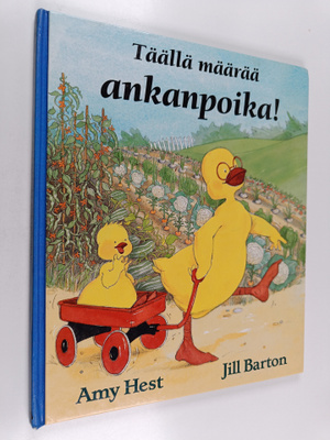 Amy Hest : Täällä määrää ankanpoika!