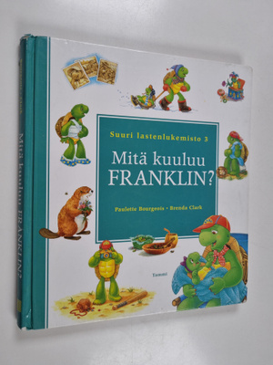 Paulette Bourgeois : Mitä kuuluu Franklin? : suuri lasten...