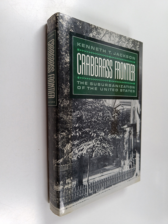 Kenneth T. Jackson : Crabgrass frontier : the suburbaniza...