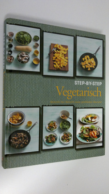 Step-by-Step Vegetarisch : Schritt fur Schritt zum perfek...