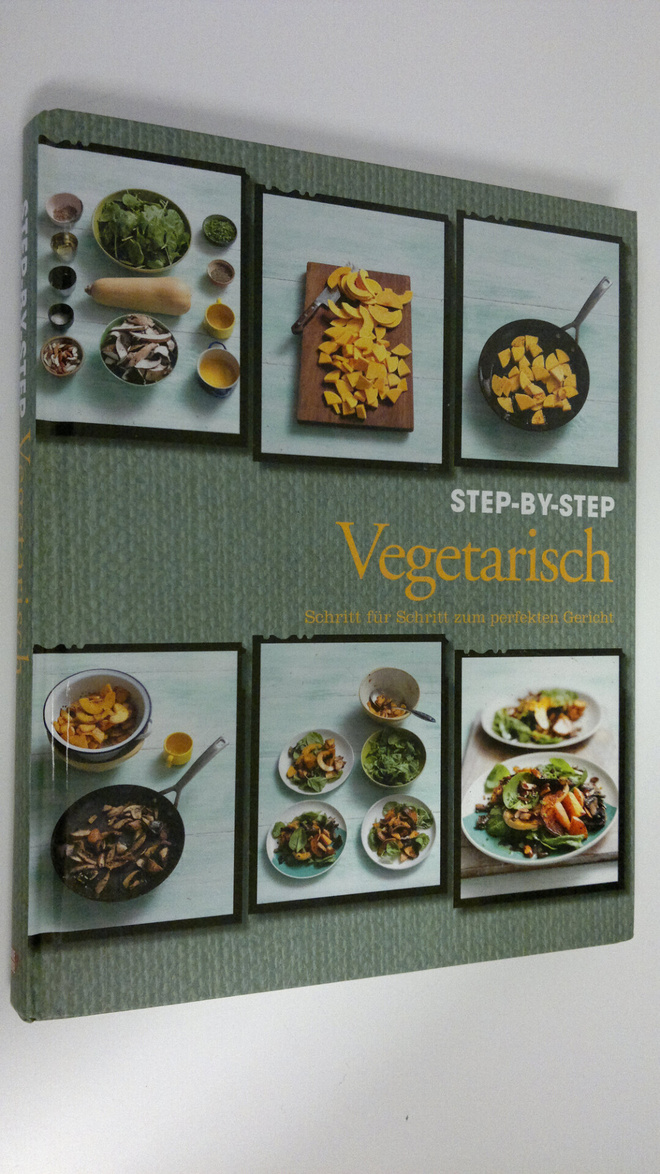 Step-by-Step Vegetarisch : Schritt fur Schritt zum perfek...