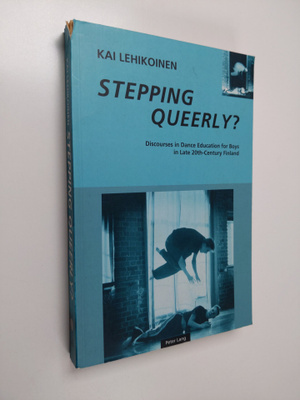 Kai Lehikoinen : Stepping Queerly? - Discourses in Dance ...