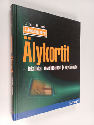 Timo Rinne : Älykortit : tekniikka, sovellusalueet ja käy...