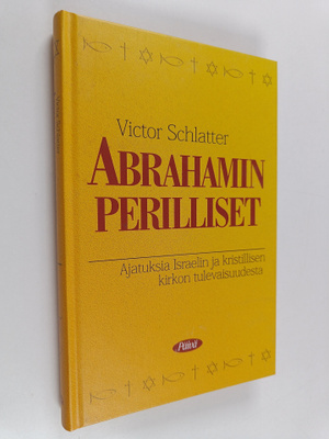 Victor Schlatter : Abrahamin perilliset : ajatuksia Israe...