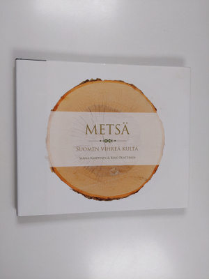 Sanna Karppinen : Metsä : Suomen vihreä kulta