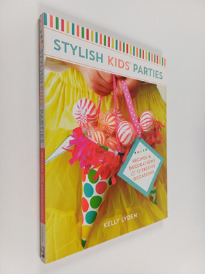 Kelly Lyden : Stylish Kids' Parties - Recipes and Decorat...