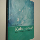 Raija Julkunen : Kuka vastaa? - pikkukuva 1
