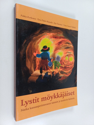 Lystit möykkäjäiset : matka kansanperinteeseen tanssin ja...