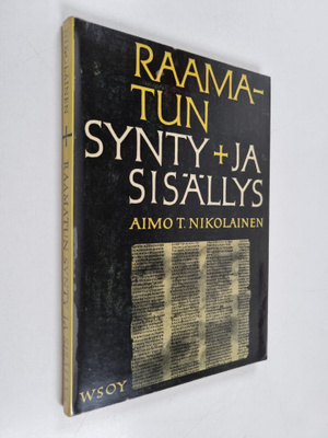 Aimo T. Nikolainen : Raamatun synty ja sisälly