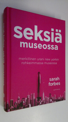 Sarah Forbes : Seksiä museossa : merkillinen urani New Yo...