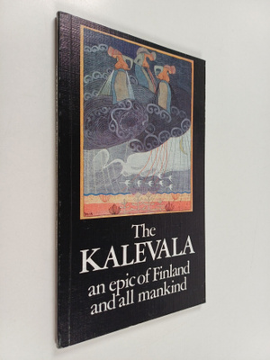 Heikki Kirkinen : The Kalevala : an epic of Finland and a...