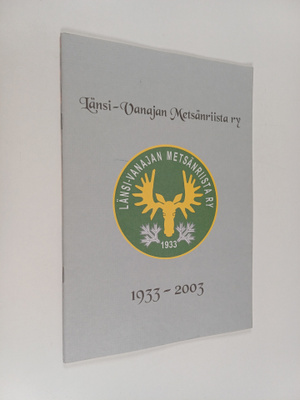 Erkki Öhberg : Länsi-Vanajan metsänriista ry 1933-2003