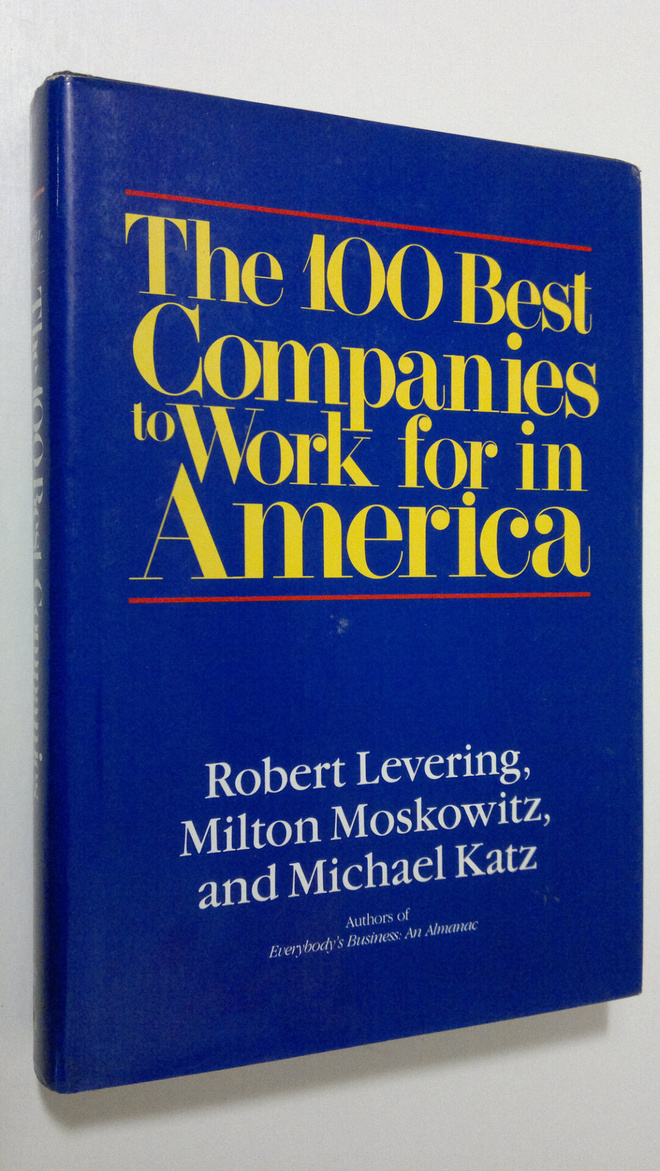 Robert Levering : The 100 Best Companies to Work for in A...