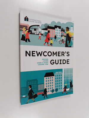 Newcomer's guide : Moving, living, work & study, leisure ...