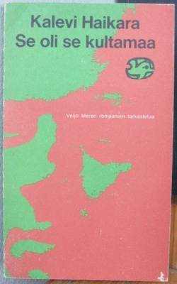 Kalevi Haikara: Se oli se kultamaa, Otava 1969. 184 s.