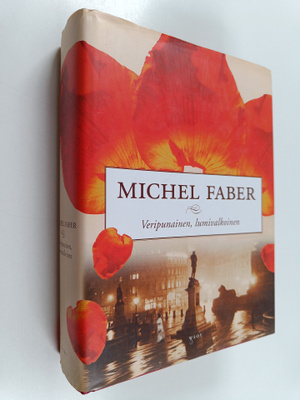 Michel Faber : Veripunainen, lumivalkoinen