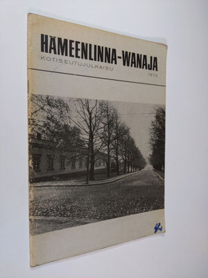 Hämeenlinna-Wanaja : kotiseutujulkaisu 1975