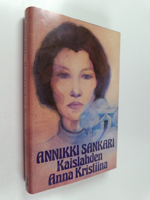 Annikki Sankari : Kaislahden Anna Kristiina