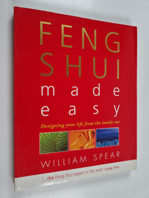 William Spear : Feng shui made easy : designing your life...