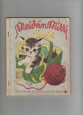 Tammen kultaiset kirjat 1: Meidän mirri,Tammi ,1954, 2.p.