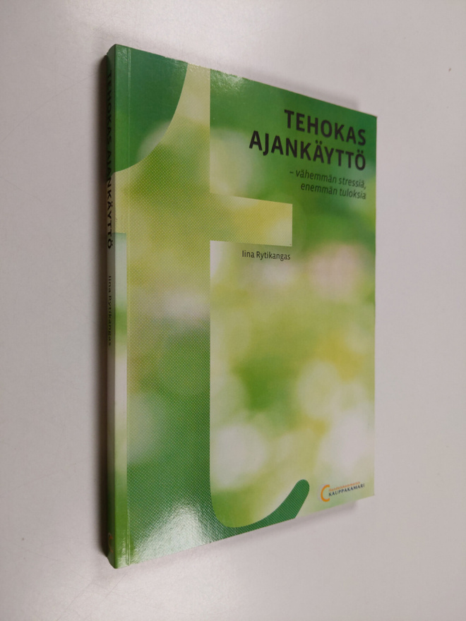 Iina Rytikangas : Tehokas ajankäyttö : vähemmän stressiä,...