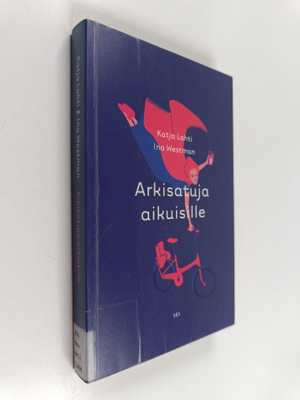 Katja Lahti : Arkisatuja aikuisille