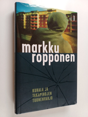 Markku Ropponen : Kuhala ja takapihojen tuonenvarjo
