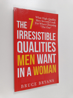 Bruce Bryans : The 7 Irresistible Qualities Men Want in a...