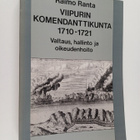 Raimo Ranta : Viipurin komendanttikunta 1710-1721 : valta... - pikkukuva 1