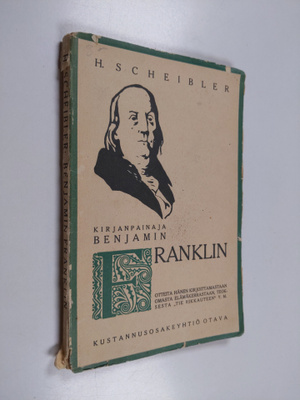 H. Scheibler : Kirjanpainaja Benjamin Franklin : otteita ...
