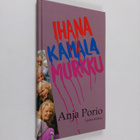 Anja Porio : Ihana, kamala murkku - pikkukuva 1