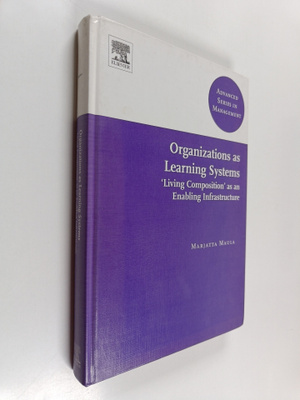 Marjatta Maula : Organizations as learning systems : 'Liv...