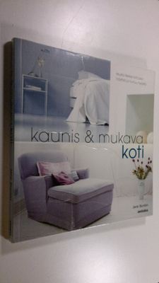 Jane Burdon : Kaunis & mukava koti : sisusta itsellesi ko...