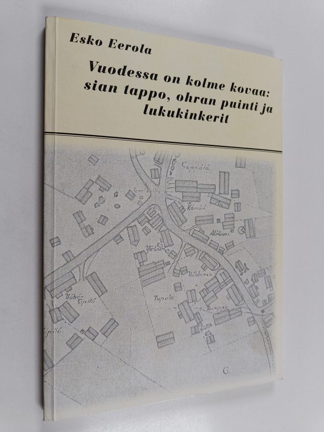 Esko Eerola : Vuodessa on kolme kovaa: sian tappo, ohran ...