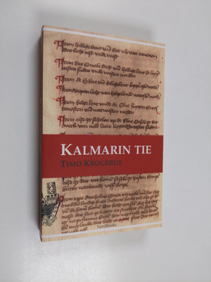 Timo Krogerus : Kalmarin tie : Historiallinen fantasiaker...