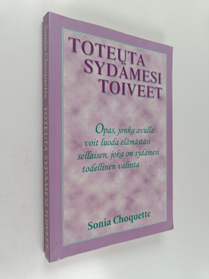 Sonia Choquette : Toteuta sydämesi toiveet : opas, jonka ...