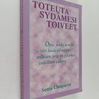 Sonia Choquette : Toteuta sydämesi toiveet : opas, jonka ... - pikkukuva 1