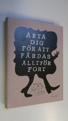 Philip Teir : Akta dig för att färdas alltför fort