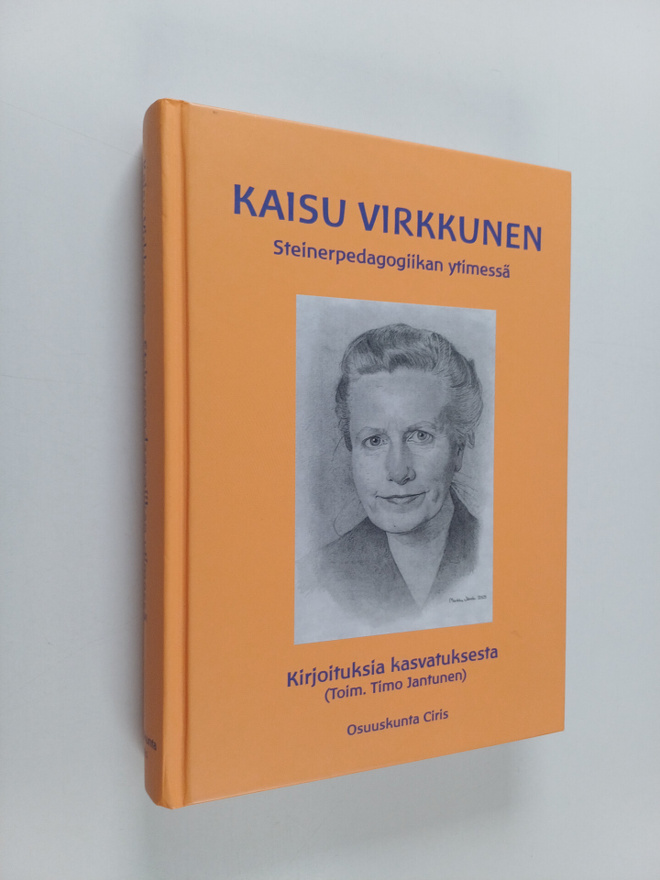 Kaisu Virkkunen : Steinerpedagogiikan ytimessä : Kirjoitu...