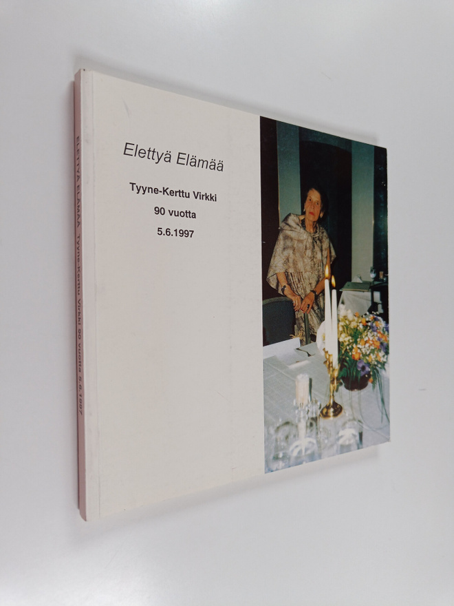 Elettyä elämää : Tyyne-Kerttu Virkki 90 vuotta 5.6.1997 (...