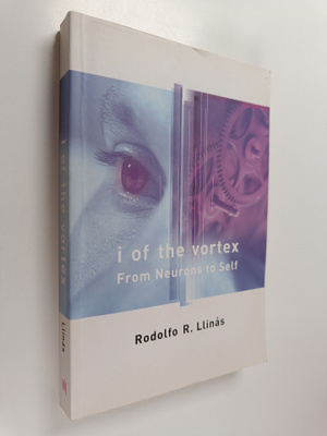 Rodolfo R. Llinas : I of the Vortex - From Neurons to Self