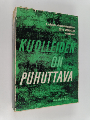 Otto Wendel : Kuolleiden on puhuttava : rikospaikkatutkij...