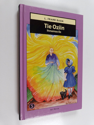 L. Frank. Baum : Ihmemaa Oz 5 : Tie Oziin