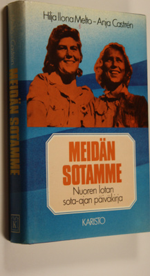 Hilja Ilona Melto : Meidän sotamme : nuoren lotan sota-aj...