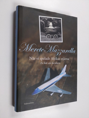 Merete Mazzarella : När vi spelade Afrikas stjärna : en b...