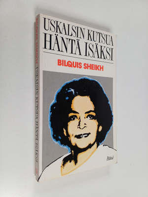 Bilquis Sheikh : Uskalsin kutsua Häntä Isäksi